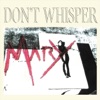 Don't Whisper