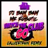 Watch the Club Go (Calvertron Remix) (feat. Mr. Robotic) - Single album lyrics, reviews, download