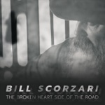 Bill Scorzari - The Broken Heart Side of the Road