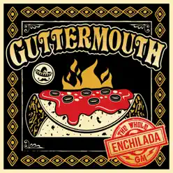 The Whole Enchilada - Guttermouth