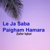 Le Ja Saba Paigham Hamara - Single album lyrics, reviews, download