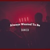 Always Wanted To Be - Single