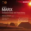 Marx: Orchestral Songs and Choral Works album lyrics, reviews, download
