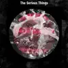 The Serious Things - Single album lyrics, reviews, download