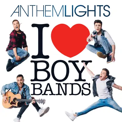 I (Heart) Boy Bands - EP - Anthem Lights