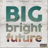 Big Bright Future (feat. Bavu Blakes & Eric Levels) - Single album lyrics, reviews, download