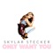 Only Want You - Skylar Stecker lyrics