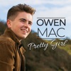 Owen Mac - Pretty Girl