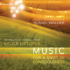 Bruce Liptons Music for a Shift in Consciousness - Russel Walder