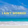 I Ain't Worried (Acapella Version) song lyrics