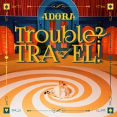 Trouble? TRAVEL! artwork