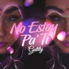 No estoy pa ti - Single