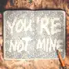 Stream & download You're Not Mine - Single