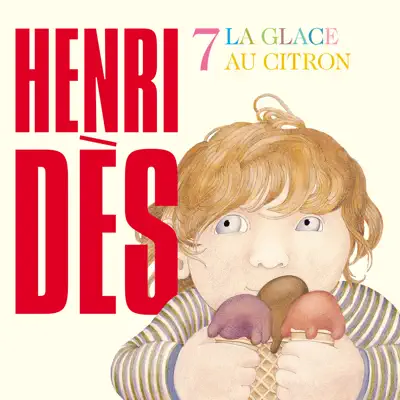 Henri Dès, Vol. 7: La glace au citron - Henri Des Henri Dès, Vol. 7: La glace au citron - Henri Des