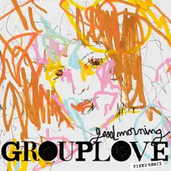 Good Morning (PINES Remix) - Single - Grouplove