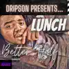Better Half (feat. Lunch) - Single album lyrics, reviews, download