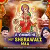 Stream & download Hey Sherawali Maa - Single