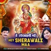 Hey Sherawali Maa - Single