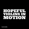 Hopeful Violins in Motion - Single album lyrics, reviews, download