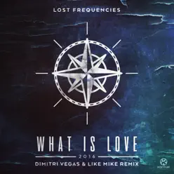 What Is Love 2016 (Dimitri Vegas & Like Mike Remix) [Remixes] - Single - Lost Frequencies