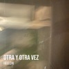 Otra Y Otra Vez - Single