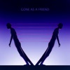 Gone as a Friend - Single, 2017