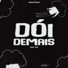 Dói Demais - Single album lyrics, reviews, download