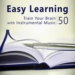 Easy Learning: 50 Train Your Brain with Instrumental Music - Best Study Music to Improve Memory, Focus and Concentration, Reduce Stress and Meditation by Various Artists album reviews, ratings, credits