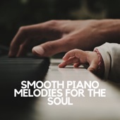 Smooth Piano Melodies for the Soul artwork