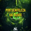 Stream & download Por Gentileza - Vai Desce