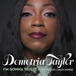 Demetria Taylor - I'm Gonna Tell It (feat. Mike Wheeler & Carlos Showers)
