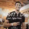 What I Do (feat. ELLIS!) - Single album lyrics, reviews, download
