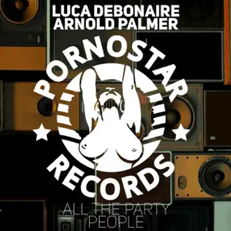 All the Party People - Single by Luca Debonaire & Arnold Palmer album reviews, ratings, credits