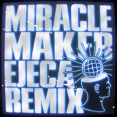 Miracle Maker (Ejeca Remix) artwork
