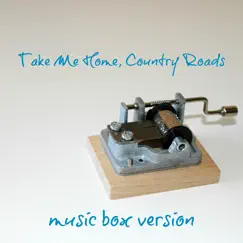 Take Me Home, Country Roads (Music Box Version) Song Lyrics