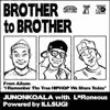 BROTHER TO BROTHER (with L*Roneous) - Single album lyrics, reviews, download