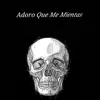 Adoro Que Me Mientas (feat. BoyFifty) - Single album lyrics, reviews, download