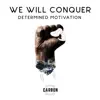 Stream & download We Will Conquer: Determined Motivation