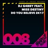 Do You Believe 2k17 (feat. Miss Destiny) [Remixes] - EP
