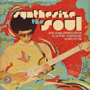 ladda ner album Various - Synthesize The Soul Astro Atlantic Hypnotica From The Cape Verde Islands 1973 1988