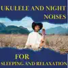 Sleeping Ukulele - Maple Tree (with Night Sound) song lyrics