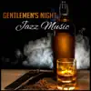 Gentlemen's Night: Jazz Music – Smooth Jazz Instrumental Background, Deep Sounds of Piano and Saxophone, Relaxation Time album lyrics, reviews, download