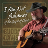 I Am Not Ashamed of the Gospel of Christ - Buddy Davis