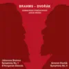 Brahms: Symphony No. 1 in C Minor, Op. 68 - Dvořák: Symphony No. 6 in D Major, Op. 60, B. 112 album lyrics, reviews, download