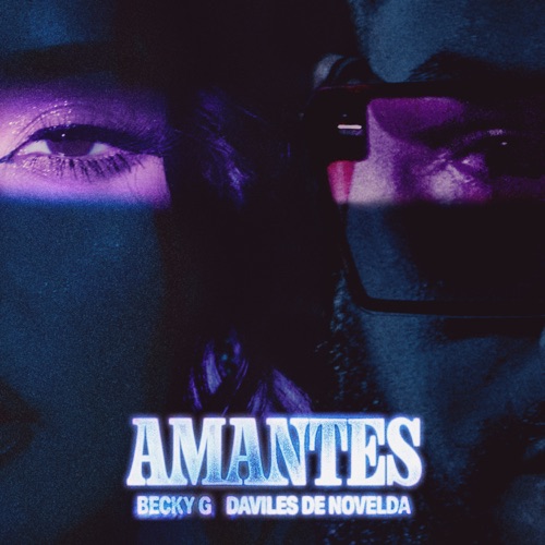 Becky G. & Daviles de Novelda – AMANTES – Single [iTunes Plus AAC M4A]