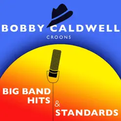 Bobby Caldwell Croons Big Band Hits & Standards - Bobby Caldwell