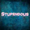 Stream & download Stupendous - Single