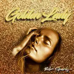 Golden Lady - EP by Bob Sparks album reviews, ratings, credits