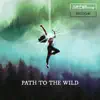 Path To the Wild - Single album lyrics, reviews, download