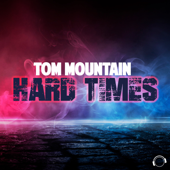 Hard Times (Extended Mix) - Tom Mountain